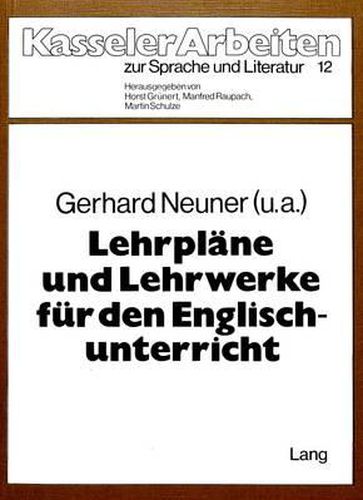 Cover image for Lehrplaene Und Lehrwerke Fuer Den Englischunterricht: Analysen Zur Lehrplanentwicklung 1920-1980 Und Vorschlaege Zur Lehrmaterialbearbeitung