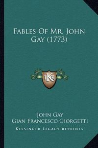 Cover image for Fables of Mr. John Gay (1773) Fables of Mr. John Gay (1773)