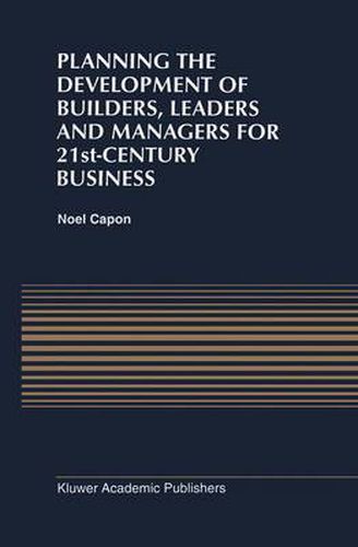 Cover image for Planning the Development of Builders, Leaders and Managers for 21st-Century Business: Curriculum Review at Columbia Business School