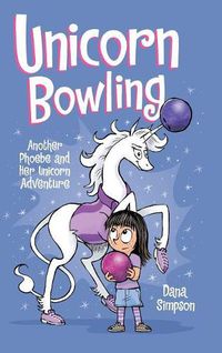 Cover image for Unicorn Bowling: Another Phoebe and Her Unicorn Adventure