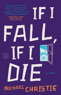 Cover image for If I Fall, If I Die: A Novel