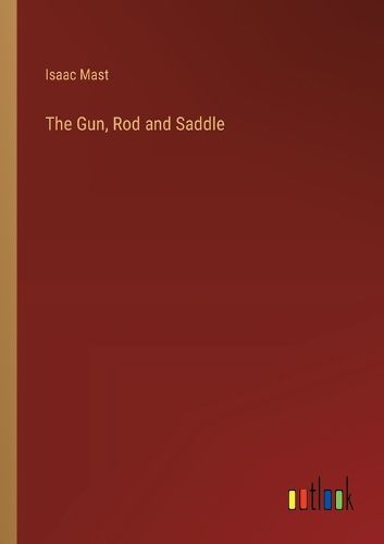 Cover image for The Gun, Rod and Saddle