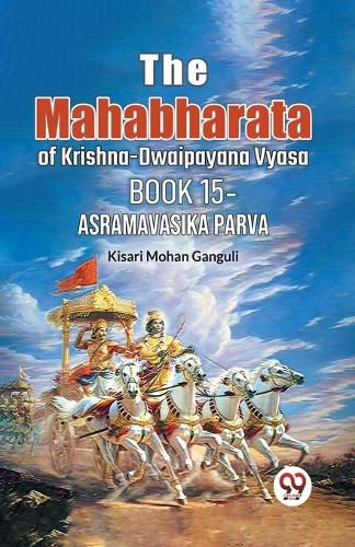 Cover image for The Mahabharata of krishna -dwaipayana vyasa Book 15 -asramavasika parva (Edition2023)