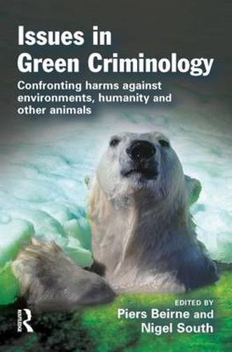Cover image for Issues in Green Criminology: Confronting harms against environments, humanity and other animals