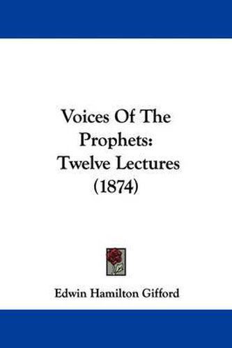 Voices of the Prophets: Twelve Lectures (1874)