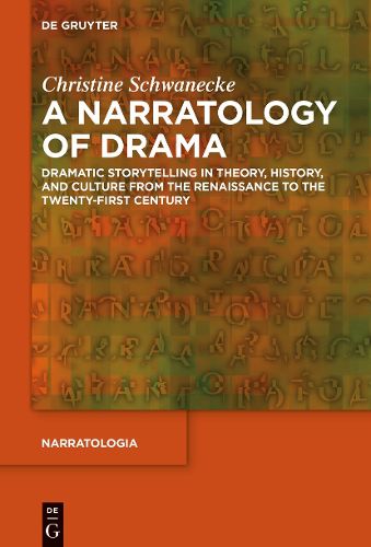 Cover image for A Narratology of Drama: Dramatic Storytelling in Theory, History, and Culture from the Renaissance to the Twenty-First Century