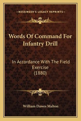 Cover image for Words of Command for Infantry Drill: In Accordance with the Field Exercise (1880)