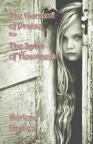 The Garment of Praise for the Spirit of Heaviness, Darlene Graves ...