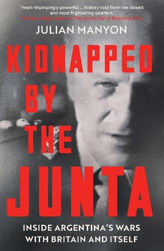 Cover image for Kidnapped by the Junta: Inside Argentina's Wars with Britain and Itself