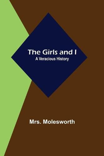 Cover image for The Girls and I: A Veracious History