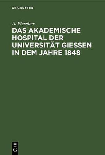 Cover image for Das Akademische Hospital Der Universitat Giessen in Dem Jahre 1848