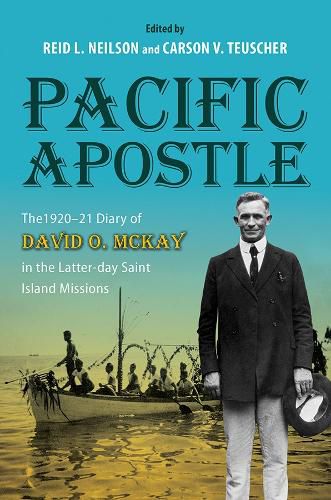 Pacific Apostle: The 1920-21 Diary of David O. McKay in the Latter-day Saint Island Missions