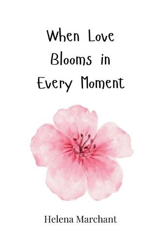 Cover image for When Love Blooms in Every Moment