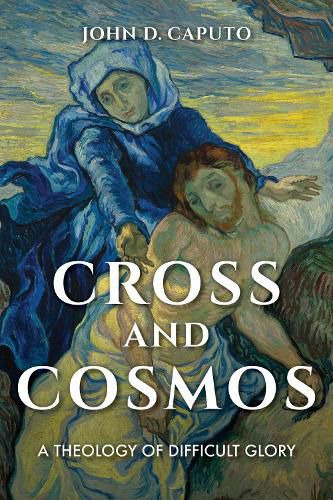 Cover image for Cross and Cosmos: A Theology of Difficult Glory