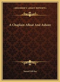 Cover image for A Chaplain Afloat and Ashore