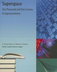 Cover image for Superspace: One Thousand and One Lessons in Supersymmetry