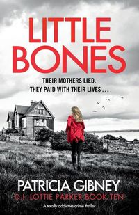 Cover image for Little Bones: A totally addictive crime thriller