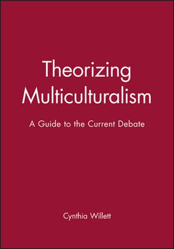 Cover image for Theorizing Multiculturalism: A Guide to the Current Debate