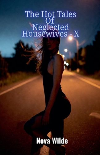 Cover image for The Hot Tales Of Neglected Housewives - X