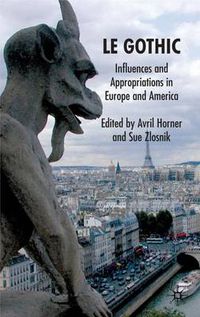 Cover image for Le Gothic: Influences and Appropriations in Europe and America