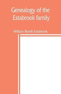 Cover image for Genealogy of the Estabrook family, including the Esterbrook and Easterbrooks in the United States