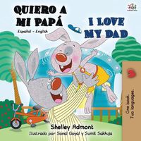 Cover image for Quiero a mi Papa I Love My Dad: Spanish English Bilingual Book