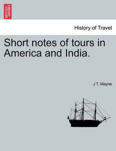 Cover image for Short Notes of Tours in America and India.