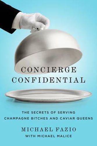 Cover image for Concierge Confidential: The Secrets of Serving Champagne Bitches and Caviar Queens