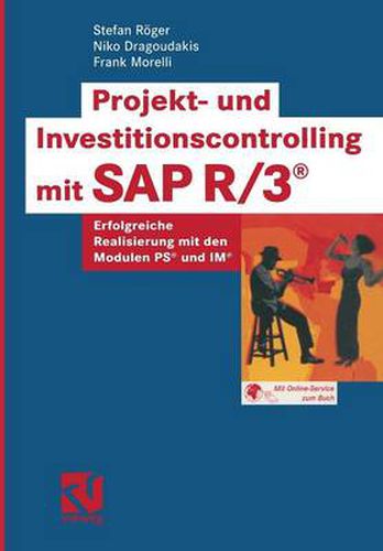 Cover image for Projekt- Und Investitionscontrolling Mit SAP R/3(r): Erfolgreiche Realisierung Mit Den Modulen Ps(r) Und Im(r)