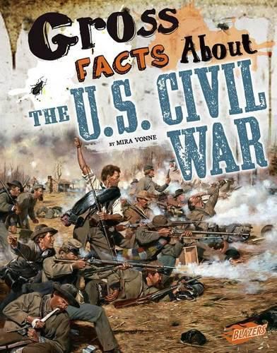 Cover image for Gross Facts About the U.S. Civil War