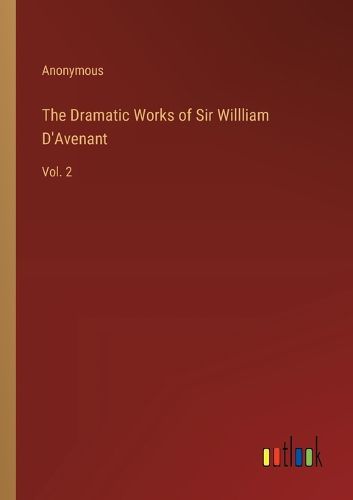 Cover image for The Dramatic Works of Sir Willliam D'Avenant