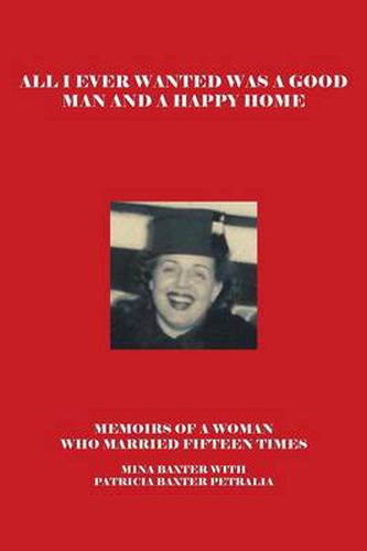 Cover image for All I Ever Wanted Was a Good Man and a Happy Home