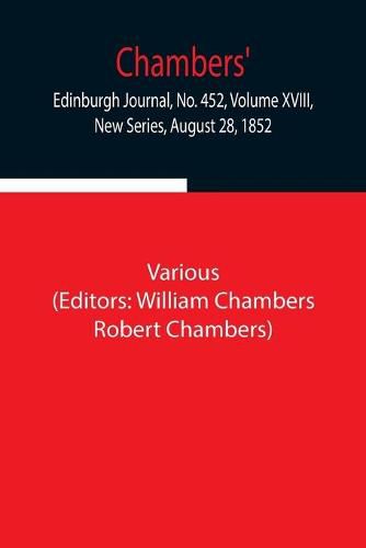 Cover image for Chambers' Edinburgh Journal, No. 452, Volume XVIII, New Series, August 28, 1852