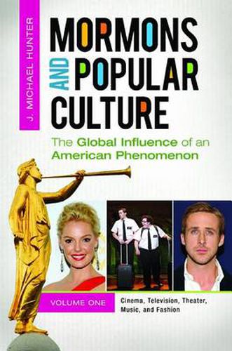 Mormons and Popular Culture [2 volumes]: The Global Influence of an American Phenomenon