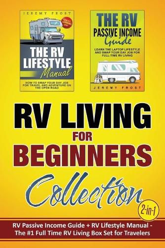 Cover image for RV Living for Beginners Collection (2-in-1): RV Passive Income Guide + RV Lifestyle Manual - The #1 Full-Time RV Living Box Set for Travelers