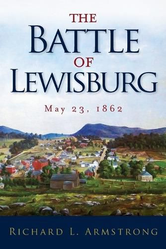 The Battle of Lewisburg: May 23, 1862