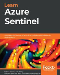 Cover image for Learn Azure Sentinel: Integrate Azure security with artificial intelligence to build secure cloud systems