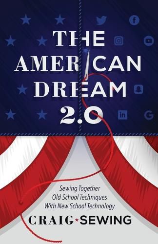 Cover image for The American Dream 2.0: Sewing Together Old School Techniques with New School Technology