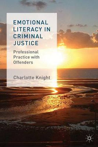 Cover image for Emotional Literacy in Criminal Justice: Professional Practice with Offenders