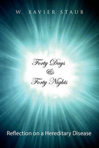 Cover image for Forty Days and Forty Nights: Reflection on a Hereditary Disease