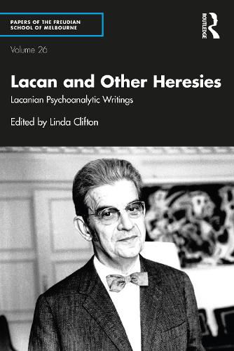 Cover image for Lacan and Other Heresies: Lacanian Psychoanalytic Writings