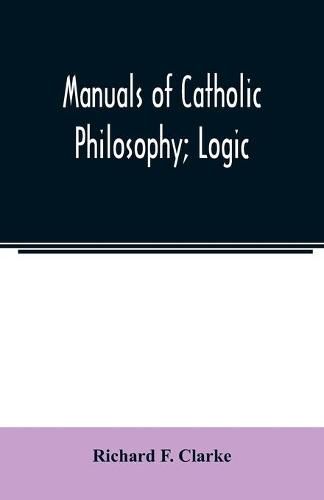 Manuals of Catholic Philosophy; Logic