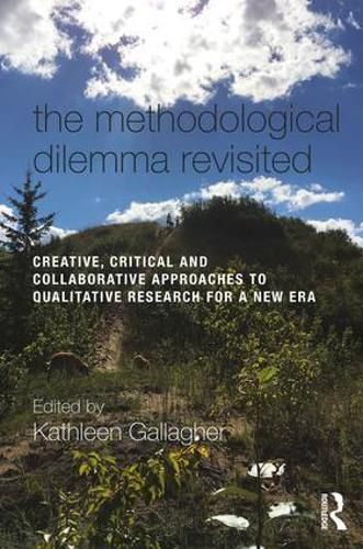 Cover image for The Methodological Dilemma Revisited: Creative, Critical and Collaborative Approaches to Qualitative Research for a New Era