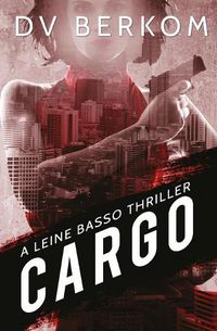 Cover image for Cargo: A Leine Basso Thriller