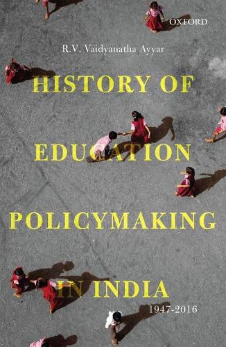 Cover image for History of Education Policymaking in India, 1947-2016