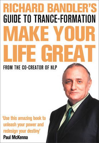 Cover image for Richard Bandler's Guide to Trance-formation: Make Your Life Great