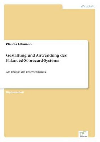 Cover image for Gestaltung und Anwendung des Balanced-Scorecard-Systems: Am Beispiel des Unternehmens x