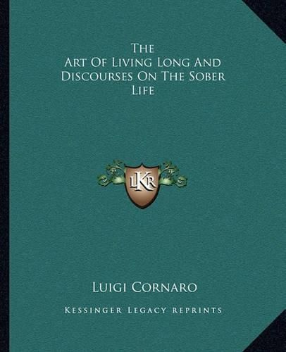 The Art of Living Long and Discourses on the Sober Life