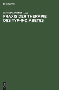 Cover image for Praxis Der Therapie Des Typ-II-Diabetes: Pathophysiologische Grundlagen, Metabolisches Syndrom, Differentialtherapie, Komplikationen