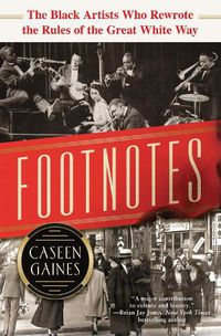 Cover image for Footnotes: The Black Artists Who Rewrote the Rules of the Great White Way